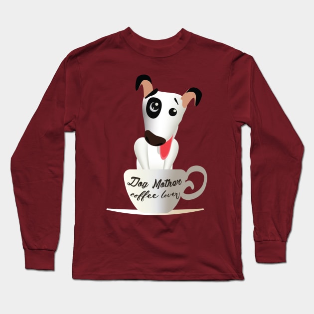 dog mother coffee lover Long Sleeve T-Shirt by ArteriaMix